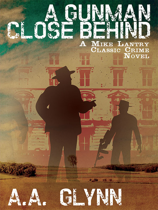 Title details for A Gunman Close Behind by A. A. Glynn - Available
